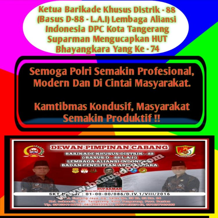 Ketua Barikade Khusus Distrik-88 ( ” Basus – 88 -L.A.I ” ) Lembaga Aliansi Indonesia DPC Kota Tangerang Suparman  Mengucapkan Selamat Hari Bhayangkara Yang Ke – 74 
