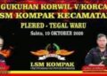 PENGUKUHAN KORWIL V / KORCAM LMS KOMPAK OLEH KETUA DPC LUTFI BAMALA DI DESA TEGALWARU KECAMATAN PLERED