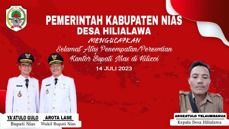 Pemerintah Kabupaten Nias Desa Hilialawa  Mengucapkan  Selamat & Sukses atas Peresmian Kantor Bupati Nias.  Arozatulo Telaumbanua Kepala Desa