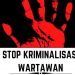 Terjadi Lagi Kriminalisasi Terhadap Wartawan, Ini Penyebabnya