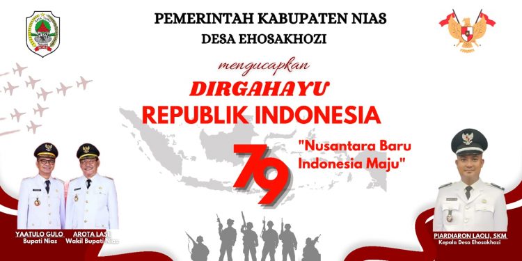 Pemerintah Desa Ehosakhozi Mengucapkan Selamat Dirgahayu Republik Indonesia Ke-79 Tahun 2024