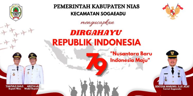 Pemerintah Kecamatan Sogae’adu  Mengucapkan  Selamat Dirgahayu Republik Indonesia Ke-79 Tahun 2024