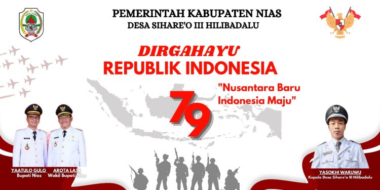 Pemerintah Desa Sihare’o III Hilibadalu  Mengucapkan  Selamat Dirgahayu Republik Indonesia Ke-79 Tahun 2024
