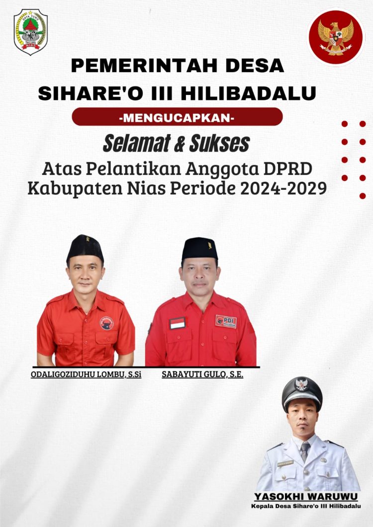 Pemerintah Desa Sihareo III Hilibadalu Mengucapkan Selamat dan Sukses atas Pelantikan Sabayuti Gulo, S.E dan Odaligoziduhu Lombu, S.si Menjadi Anggota DPRD Kab. Nias Periode 2024-2029