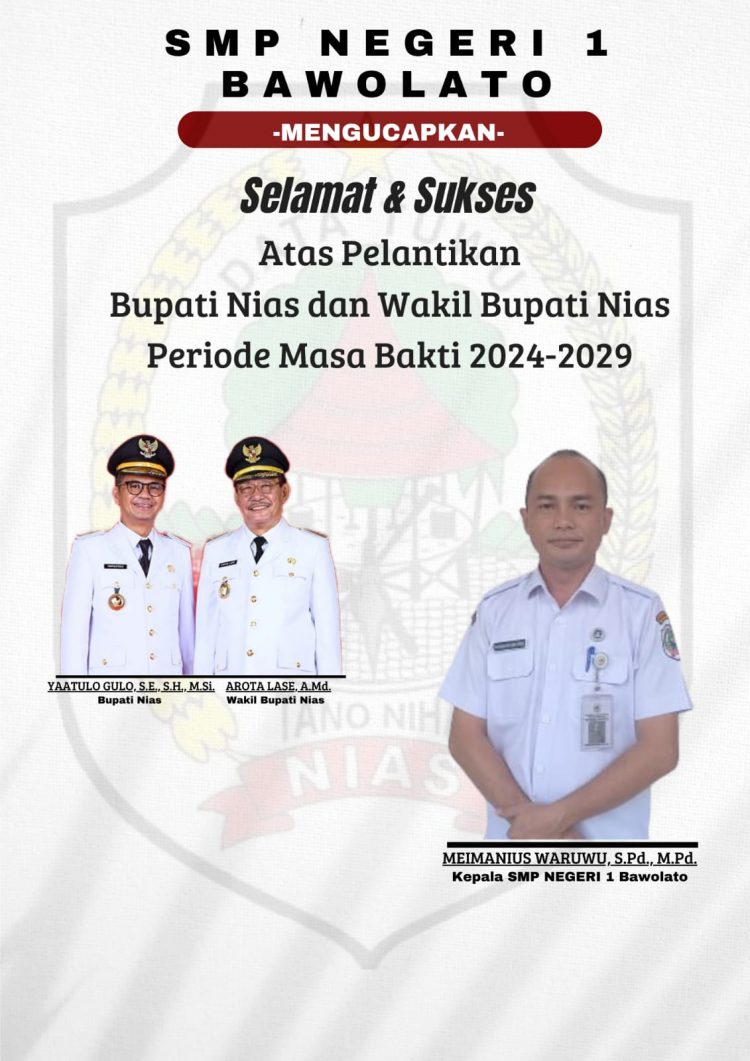 SMPN 1 Bawalato Mengucapkan Selamat Atas Pelantikan Bapak Yaatulo Gulo, S.E., S.H., M.Si dan Bapak Arota Lase Menjadi Bupati dan Wakil Bupati Nias