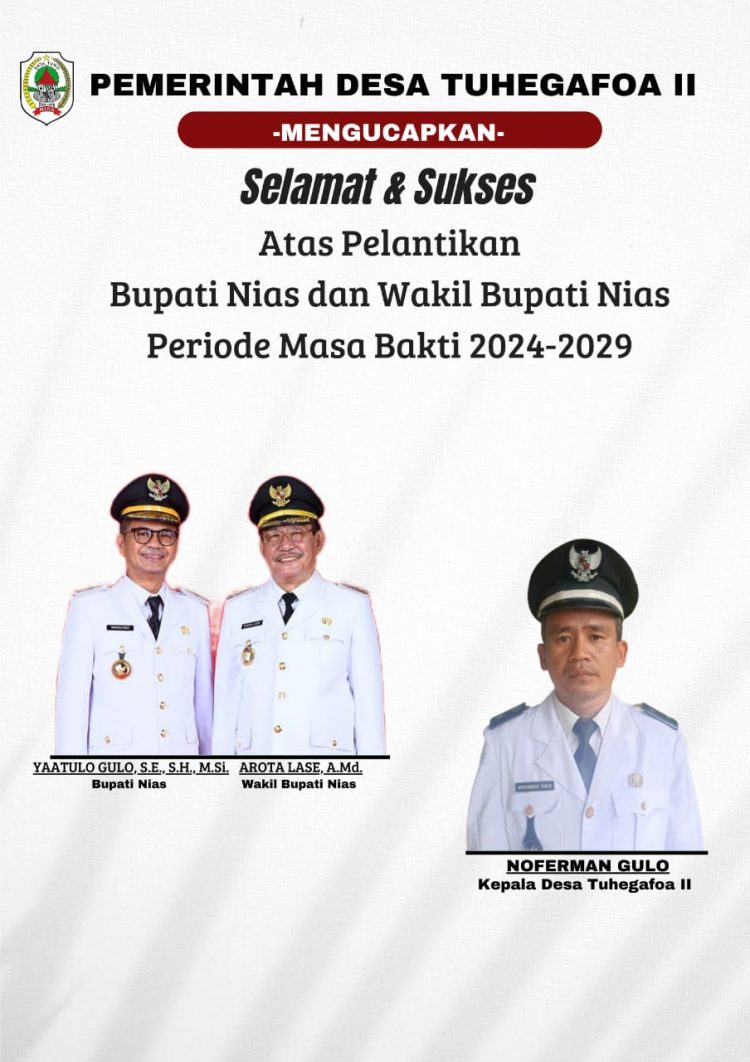 Pemerintah Desa Tuhegafoa Mengucapkan Selamat Atas Pelantikan Bapak Yaatulo Gulo, S.E., S.H., M.Si dan Bapak Arota Lase, A.Md Menjadi Bupati dan Wakil Bupati Nias