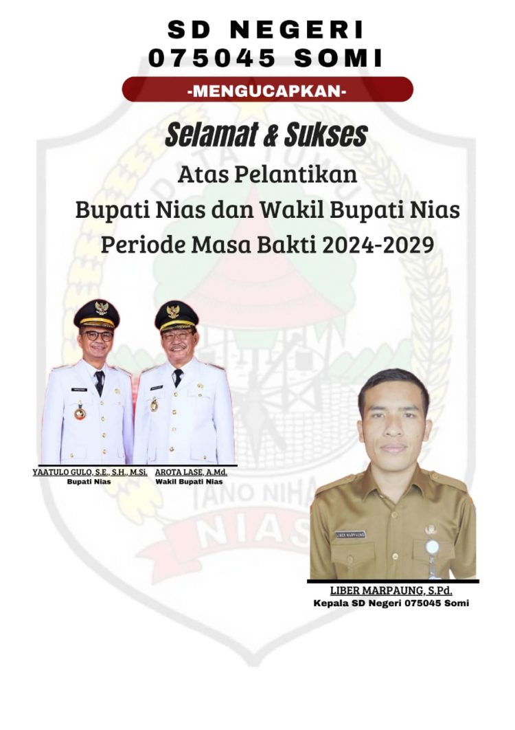 SDN 075045 Somi Mengucapkan Selamat Atas Pelantikan Bapak Yaatulo Gulo, S.E., S.H., M.Si dan Bapak Arota Lase, A.Md Menjadi Bupati dan Wakil Bupati Nias