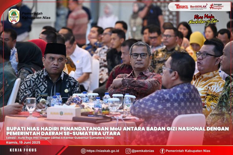Bupati Nias Hadiri Penandatangan MoU antara Badan Gizi Nasional dengan Pemda se-Sumut
