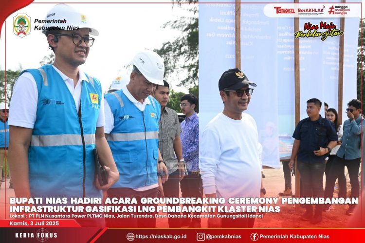 BUPATI NIAS HADIRI ACARA GROUNDBREAKING CEREMONY PROYEK GASIFIKASI KLASTER NIAS
