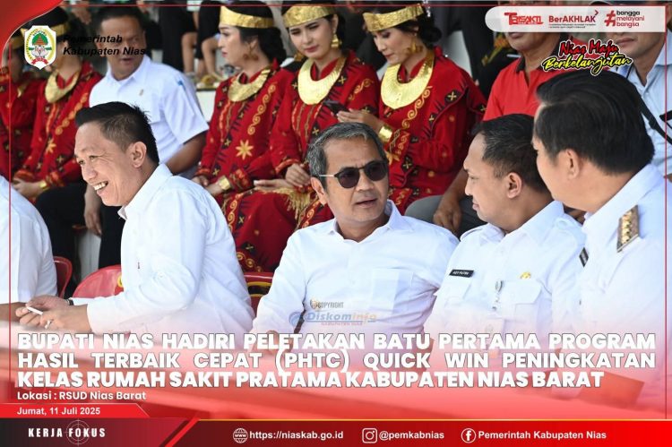 BUPATI NIAS HADIRI PELETAKAN BATU PERTAMA PEMBANGUNAN RUMAH SAKIT PRATAMA KABUPATEN NIAS BARAT