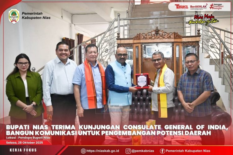 BUPATI NIAS TERIMA KUNJUNGAN CONSULATE GENERAL OF INDIA, BANGUN KOMUNIKASI UNTUK PENGEMBANGAN POTENSI DAERAH