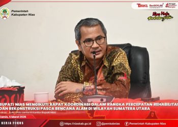 BUPATI NIAS TEKANKAN PEMANFAATAN TKD UNTUK PENANGANAN DAERAH TERDAMPAK BENCANA
