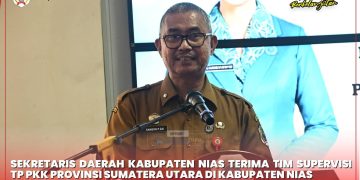 SEKDA NIAS TEGASKAN KOMITMEN DAN PERKUAT PERAN DAERAH DALAM SUPERVISI TP-PKK PROVINSI SUMATERA UTARA