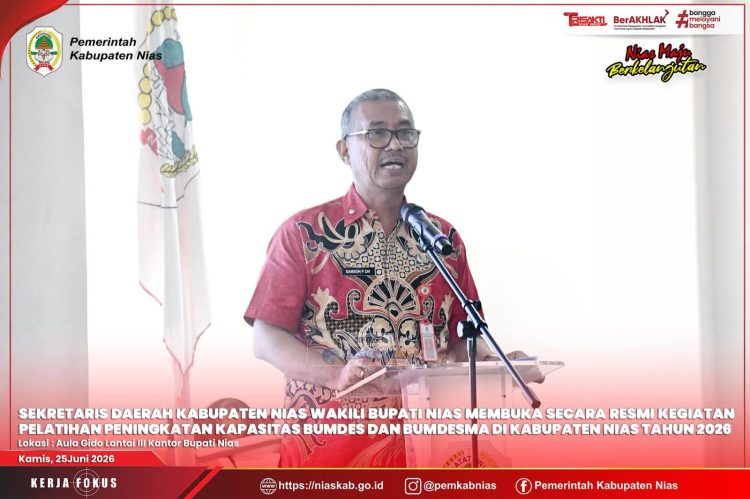 SEKDA NIAS MEMBUKA SECARA RESMI PELATIHAN PENINGKATAN KAPASITAS PENGELOLA BUMDESA DAN BUMDESMA