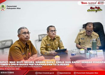 BUPATI NIAS IKUTI SECARA DARING RAPAT KERJA DAN RAPAT DENGAR PENDAPAT KOMISI II DPR RI BAHAS PERTANAHAN DAN TATA RUANG